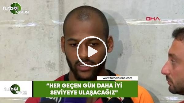 Marcao: "Her geçen gün daha iyi seviyeye ulaşacağız"