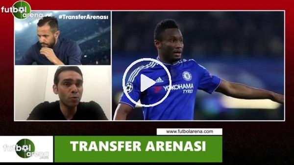 Cenk Özcan: "Obi Mikel'in kalitesi tartışılmaz"