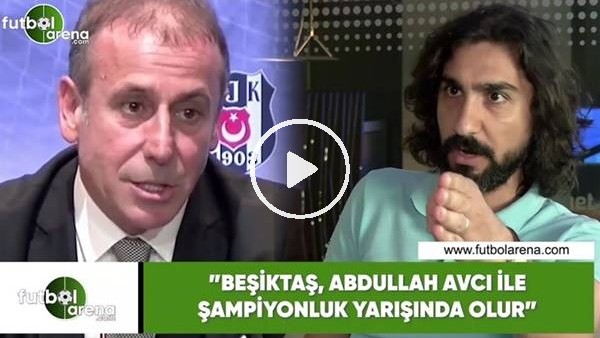 Ergin Aslan: "Beşiktaş, Abdullah Avcı ile şampiyonluk yarışında olur"