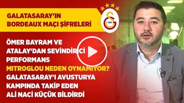 Galatasaray - Bordeaux Hazırlık Maçı Analizi; Atalay Babacan, Ömer Bayram, Ryan Babel, Jimmy Durmaz