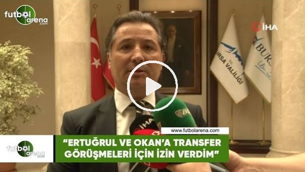 Mesut Mestan: "Ertuğrul ve Okan'a transfer görüşmeleri için izin verdim"