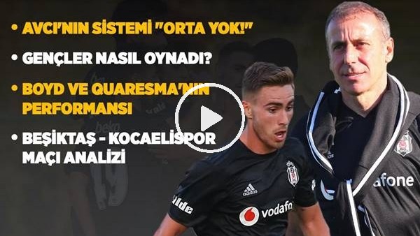 Beşiktaş - Kocaelispor Maç Analizi! Avcı'nın Yeni Sistemi, Muhayer Oktay, Tyler Boyd