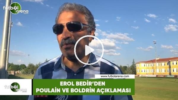 Erol Bedir'den Poulain ve Boldrin açıklaması