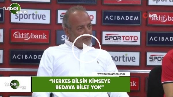 Murat Cavcav: "Herkes bilsin hiç kimseye bedava bilet yok"