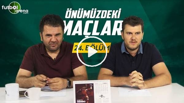 ÖNÜMÜZDEKİ MAÇLAR #24 | Teknik Direktör Maaşları, Fernando'nun Satılışı, Holtby, Yeni Fenerbahçe