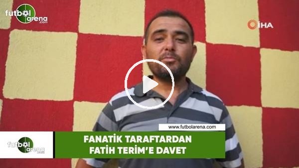 Fanatik taraftardan Fatih Terim'e davet