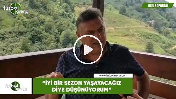 Hasan Kartal: "İyi bir sezon yaşayacağız diye düşünüyorum"