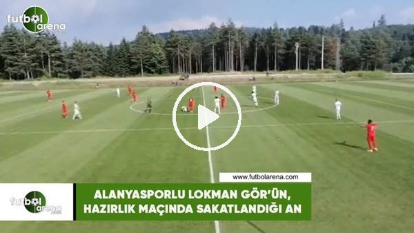 Alanyasporlu Lokman Gör'ün, hazırlık maçında sakatlandığı an