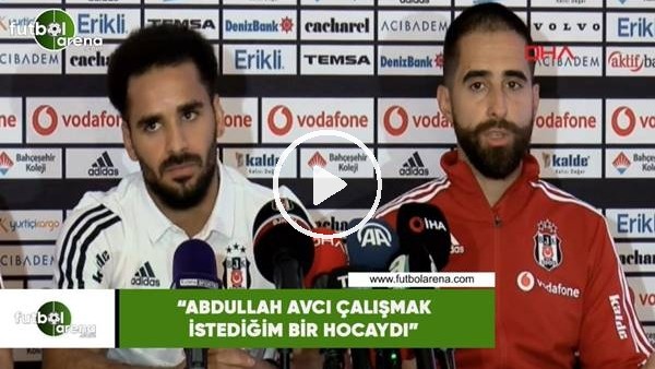Douglas: "Abdullah Avcı çalışmak istediğim bir hocaydı"