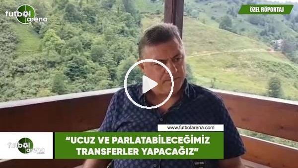 Hasan Kartal: "Ucuz ve parlatabileceğimiz transferler yapacağız"