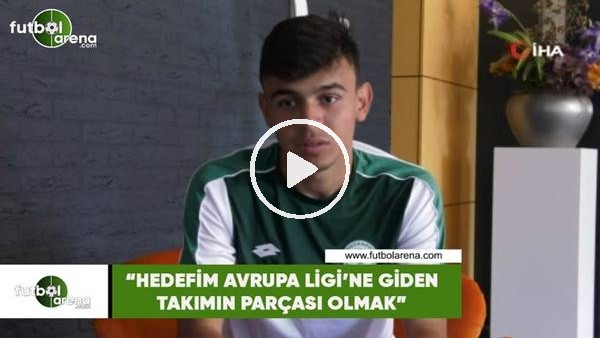 Konyaspor'un genç oyuncusu Ali Karakaya: "Hedefim Avrupa Ligi'ne giden takımın parçası olmak"