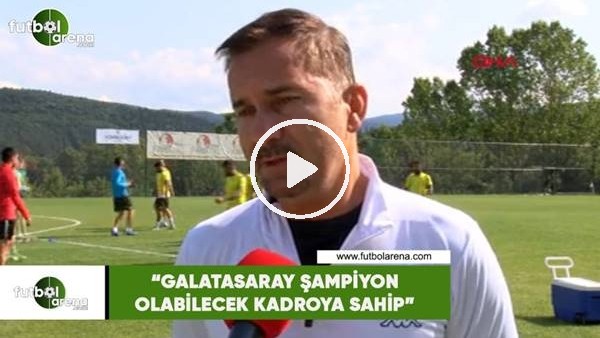 Ergün Penbe: "Galatasaray şampiyon olabilecek bir kadroya sahip"