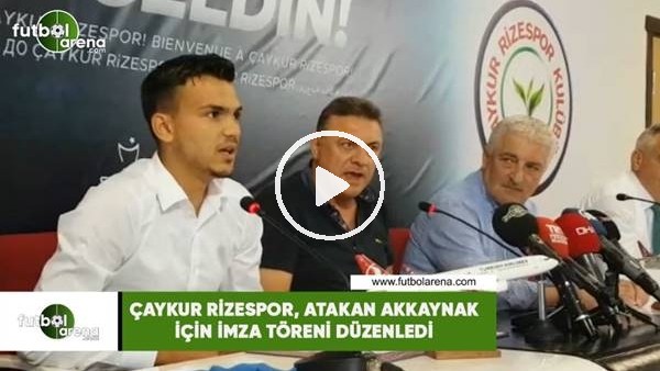 Çaykur Rizespor, Atakan Akkaynak için imza töreni düzenledi