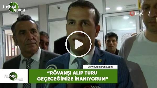 Adil Gevrek: "Rövanşı alıp turu geçeceğimize inanıyorum"