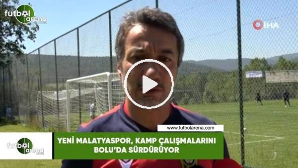 Yeni Malatyaspor, kamp çalışmalarını Bolu'da sürdürüyor