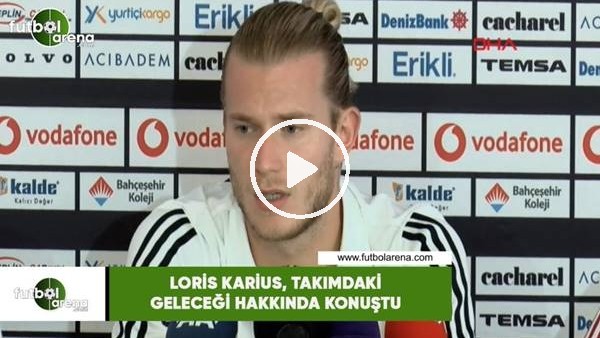 Loris Karius, takımdaki geleceği hakkında konuştu