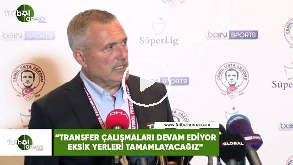 Volkan Ballı: "Transfer çalışmaları devam ediyor eksik yerleri tamamlayacağız"