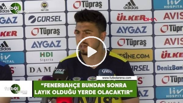 Ozan Tufan: "Fenerbahçe bundan sonra layık olduğu yerde oalcaktır"