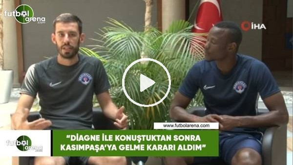 Mame Thiam: "Diagne ile konuştuktan sonra Kasımpaşa'ya gelme kararı aldım"