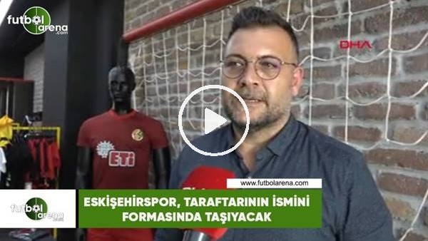 Eskişehirspor, taraftarının ismini formasında taşıyacak