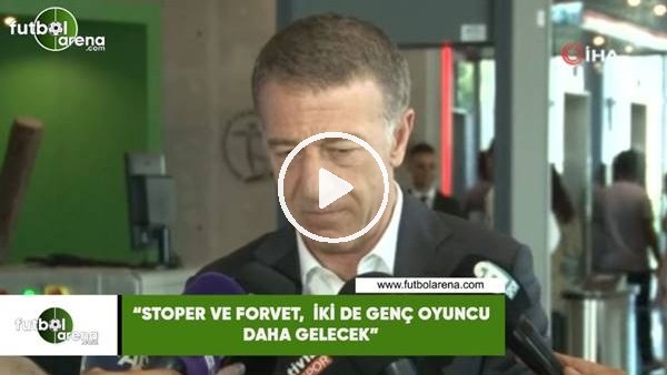 Ahmet Ağaoğlu: "Stoper ve forvet, iki de genç oyuncu daha gelecek"