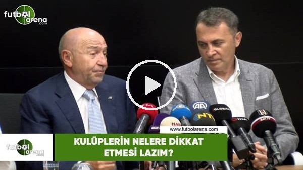 Kulüplerin nelere dikkat etmesi gerek?
