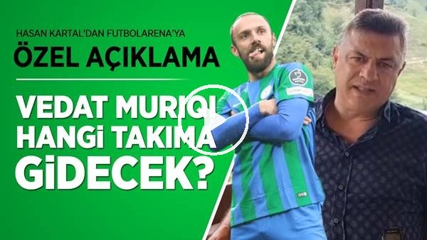 Rizespor Vedat Muriqi'yi Hangi Takıma Satacak? Hasan Kartal'dan, FutbolArena'ya Özel Açıklamalar