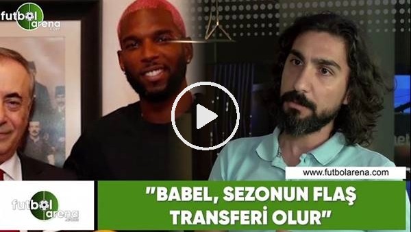Ergin Aslan: "Babel, sezonun flaş transferi olur"