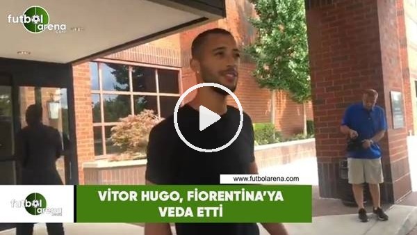 Vitor Hugo, Fiorentina'ya veda etti