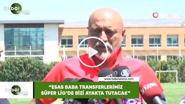 Hikmet Karaman: "Esas baba transferlerimiz Süper Lig'de bizi ayakta tutacak"