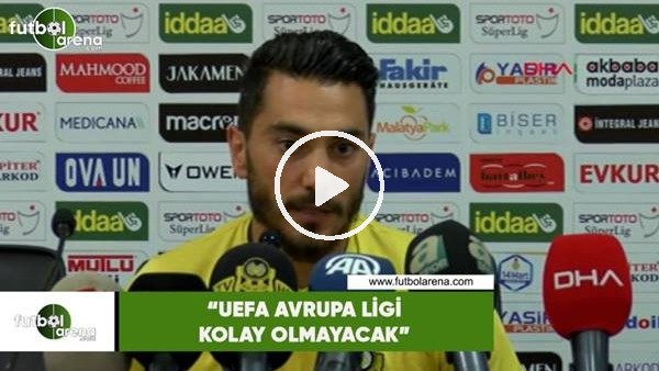 Murat Yıldırım: "UEFA Avrupa Ligi kolay olmayacak"