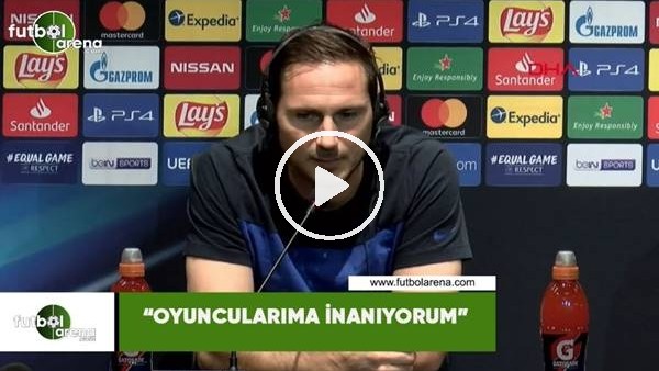 Frank Lampard: "Oyuncularıma inanıyorum"