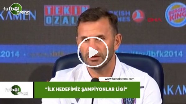 Okan Buruk: "İlk hedefimiz Şampiyonlar Ligi"