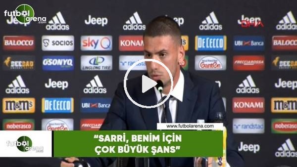 Merih Demiral: "Sarri, benim için çok büyük şans"