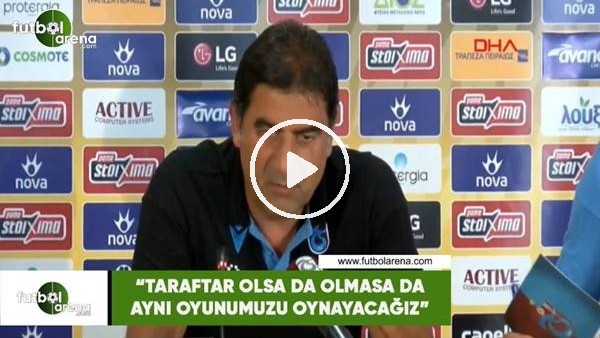 Ünal Karaman: "Taraftar olsa da olmasa da aynı oyunumuzu oynayacağız"