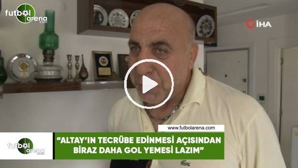 Yaşar Duran: "Altay'ın tecrübe edinme açısından biraz daha gol yemesi lazım"