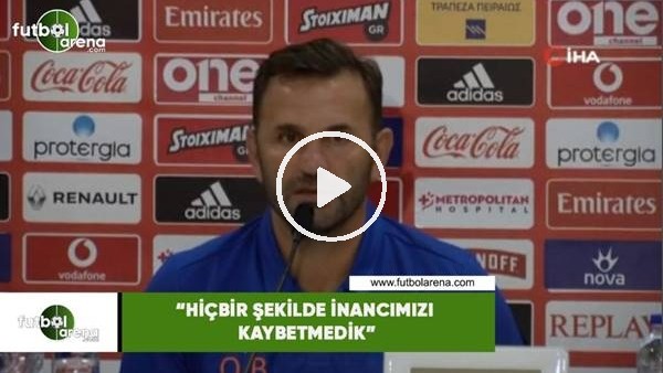 Okan Buruk: "Hiçbir şekilde inancımızı kaybetmedik"