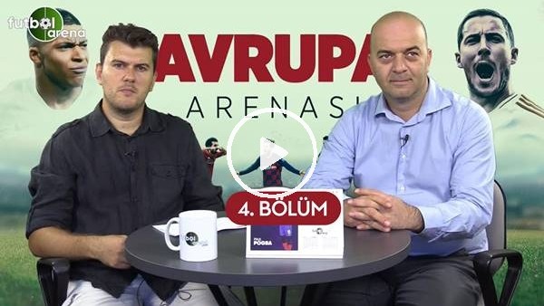 Avrupa Arenası #4 | Avrupa'da En Pahalı Transferler, Liglere İyi Başlayan Takımlar