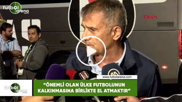 Şenol Güneş: "Önemli olan ülke futbolnun gelişmesine birlikte el atmaktır"