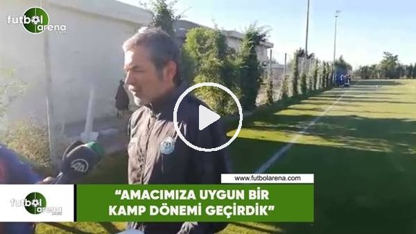 Aykut Kocaman: "Amacımıza uygun bir kamp dönemi geçirdik"
