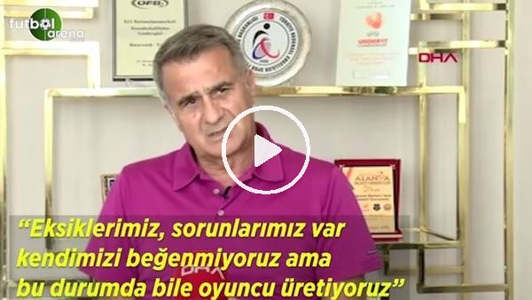 Şenol Güneş: "Eksiklerimiz, sorunlarımız var kendimizi beğenmiyoruz ama bu durumda bile oyuncu üretiyoruz"