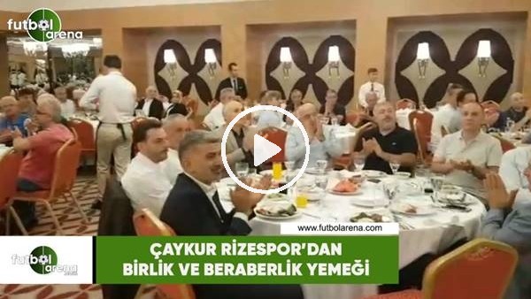 Çaykur Rizespor'dan birlik ve beraberlik yemeği
