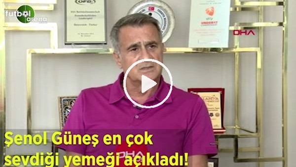 Şenol Güneş en çok sevdiği yemeği açıkladı
