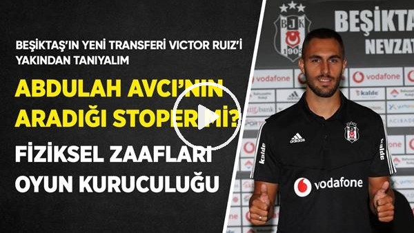 Beşiktaş'ın Yeni Stoperi Victor Ruiz Analizi