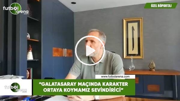 Selçuk Aksoy: "Galatasaray maçında karakter ortaya koymamız sevindirici"