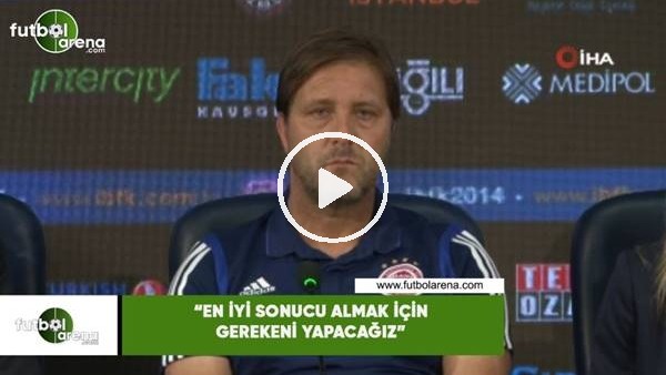 Pedro Martins: "En iyi sonucu almak için gerekeni yapacağız"