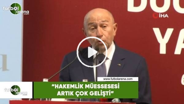 Nihat Özdemir: "Hakemlik müessesesi artık çok gelişti"