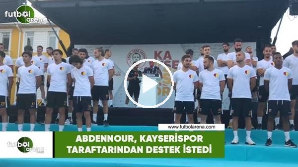 Abdennour, Kayserispor taraftarından destek istedi