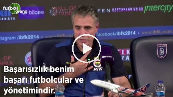 Ersun Yanal: "Başarısızlık benim başarı futbolcular ve yönetimindir"