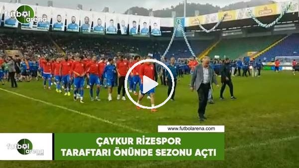 Çaykur Rizespor taraftarı önünde sezonu açtı